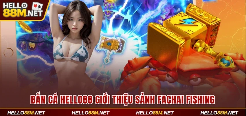 Bắn cá Hello88 giới thiệu nhà cung cấp FaChai Fishing
