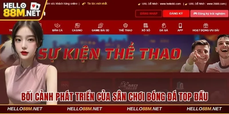 Bối cảnh phát triển của sân chơi bóng đá top đầu