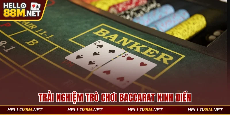 Trải nghiệm trò chơi Baccarat siêu kinh điển